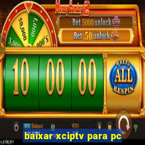 baixar xciptv para pc